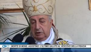 Morte Mons. Agostino: l’ultimo saluto al vescovo della fiducia